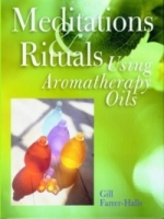 Meditations and Rituals Using Aromatherapy Oils артикул 13418d.