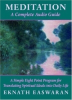 Meditation: A Complete Audio Guide : A Simple Eight Point Program for Translating Spiritual Ideals into Daily Life артикул 13442d.