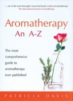 Aromatherapy A-Z : The most comprehensive guide to aromatherapy ever published артикул 13457d.