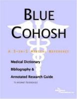 Blue Cohosh: A Medical Dictionary, Bibliography, And Annotated Research Guide To Internet References артикул 13487d.