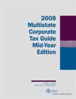Multistate Corporate Tax Guide Mid-Year Edition (2008) (Multistate Tax Guide) артикул 13480d.