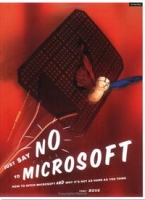 Just Say No to Microsoft: How to Ditch Microsoft and Why It's Not as Hard as You Think артикул 13469d.